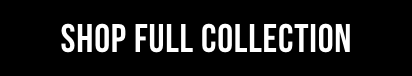 SHOP FULL COLLECTION